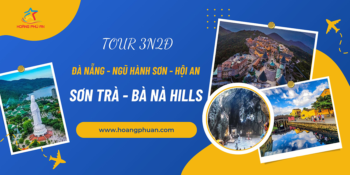 Tour Đà Nẵng-Ngũ Hành Sơn-Hội An-Sơn Trà-Bà Nà Hills 3N2Đ